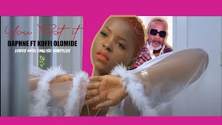 Daphné -  You Got It(Coller Serrer) Feat. Koffi Olomidé  [Lyrics with English Subtitles]