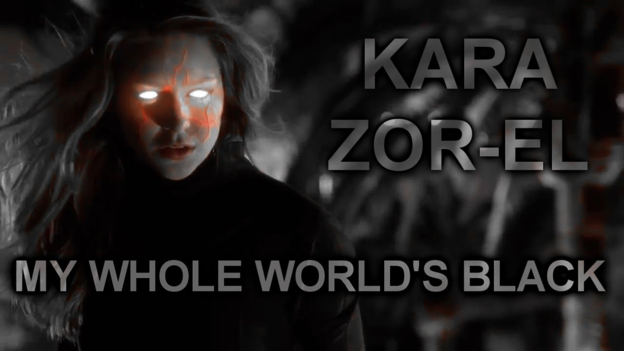 Kara Zor-El | My Whole World's Black