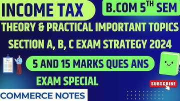 Income Tax B.Com 5th Semester | Theory & Practical Important Topics | Section A B C Exam Strategy
