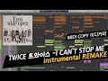 TWICE I CAN T STOP ME Instrumental REMAKE MIDI COPY 트와이스 MR 미디카피 