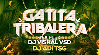 GATITA TRIBALERA TRANCE REMASTERED | YEAR END TRANCE CIRCUIT MIX DJ | DJ VISHAL VSD & DJ AADI TSG