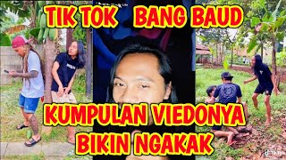 Kumpulan video tik tok bang baud kocak bikin ngakak terbaru