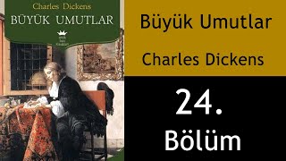 Sesli Kitap-Büyük Umutlar 24. Bölüm