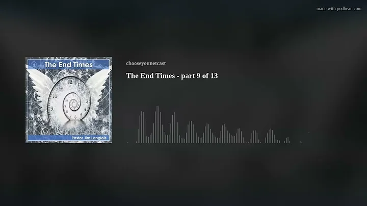 The End Times - part 9 of 13