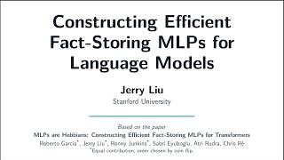 DOE CSGF 2026: Jerry Liu — Constructing Efficient Fact-Storing MLPs for Transformers