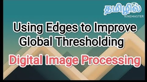 using edges to improve global threshold | digital image processing in tamil #sscomputerstudies
