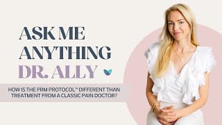 AMA Dr. Ally | How is the PRM Protocol™ Different Than Treatment from a Classic Pain Doctor?