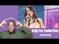 FIRST TIME hearing Sohyang 김소향 - Bridge Over Troubled Water (RAPPER REACTS)