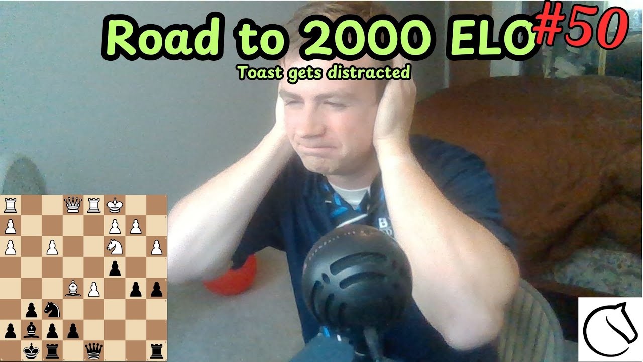Road to 2000 ELO in chess Episode 50: Toast gets distracted - YouTube