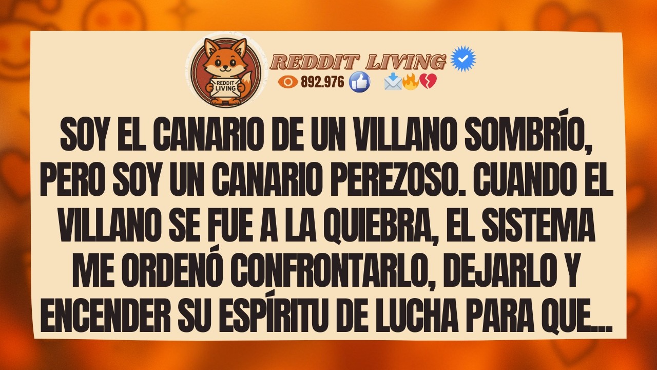 Soy el canario de un villano sombrío, pero soy un canario perezoso.