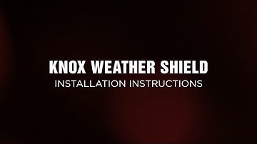 Knox Weather Shield Installation Instructions