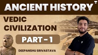 SSC Exams 2023 - 24 | GS | Ancient History | Vedic Civilization | Part 1 | Deepanshu Shrivastava