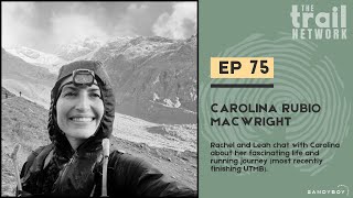 Episode 75: Carolina Rubio-MacWright on Her Inspiring Journey and UTMB Finish