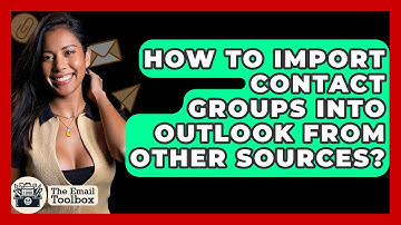 How To Import Contact Groups Into Outlook From Other Sources? - TheEmailToolbox.com