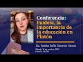 Paideia, la importancia de la educación en Platón. Lic. Sandra Sofía Cisneros