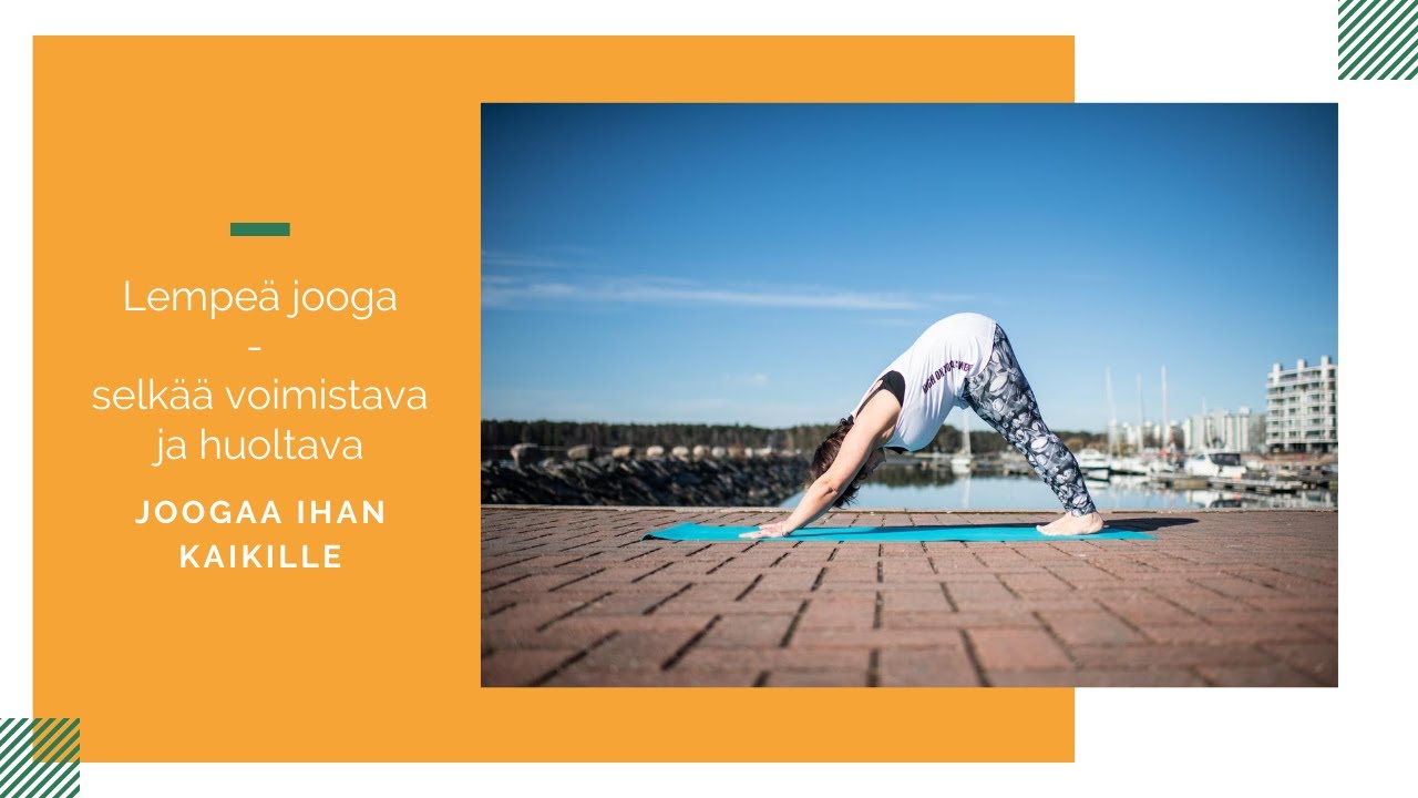 Lempeä jooga,  selkää vahvistava ja huoltava - Joogaa Ihan Kaikille