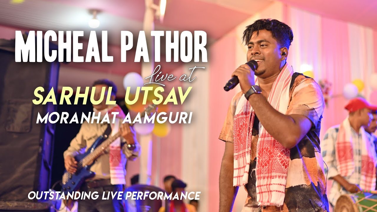 Micheal Pathor Live At Sarhul Utsav Moranhat Aamguri ...