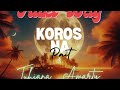KOROS NA PAIT AUKI WAY Feat TUHIANA AMARTY