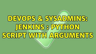 DevOps & SysAdmins: Jenkins : Python script with arguments (2 Solutions!!)