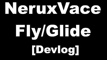 NeruxVace Fly/Glide | Devlog | #Freealts