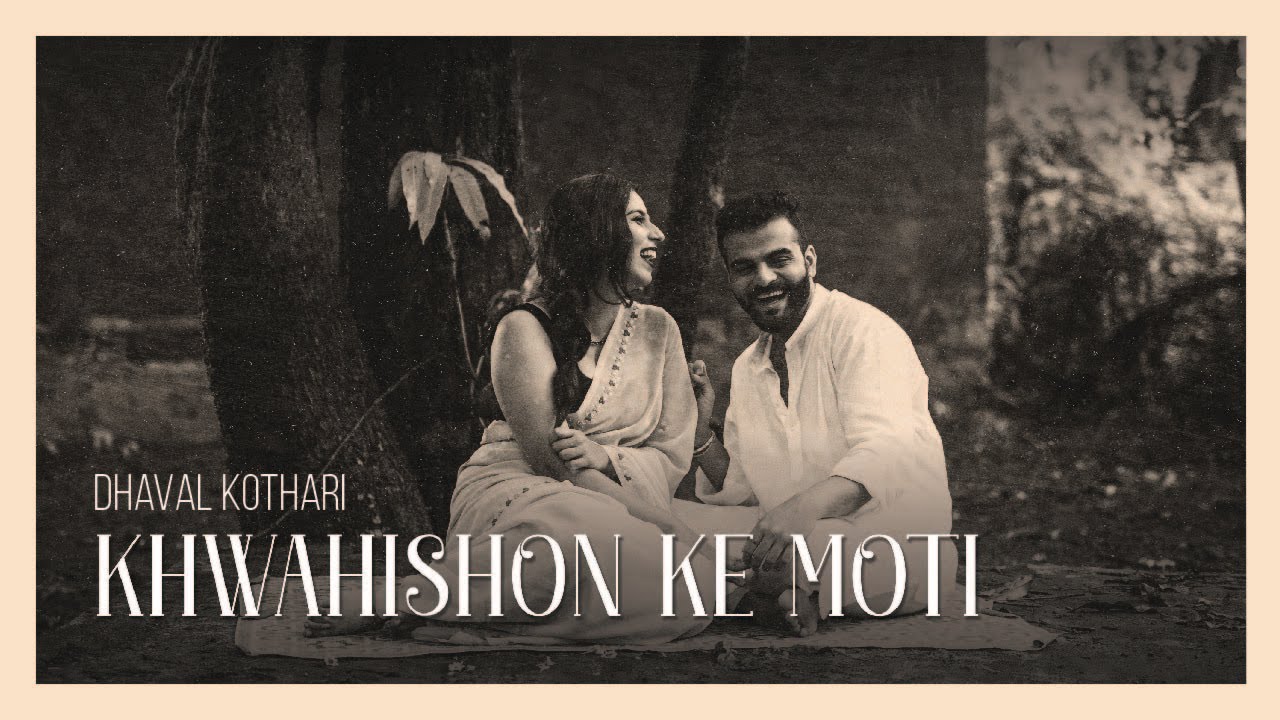 Dhaval Kothari Khwahishon Ke Moti Official Music Video lovesongs dhaval-kothari-khwahishon-ke-moti-official-music-video-lovesongs