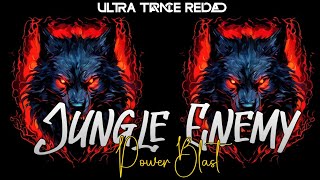 JUNGLE ENEMY POWER BLAST REMASTERED REMIX ULTRA TRANCE RELOAD REMIX