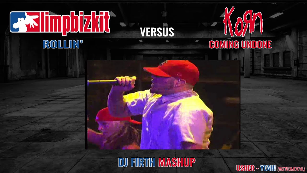 Limp Bizkit vs Korn vs Usher   Yeah Rollin Undone DJ Firth Mashup