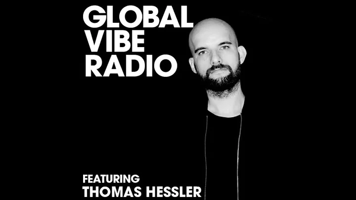 Thomas Hessler - Global Vibe Radio Mix