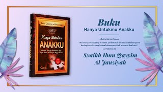 REVIEW BUKU HANYA UNTUKMU ANAKKU - KARYA SYAIKH IBNU QAYYIM AL JAUZIYAH
