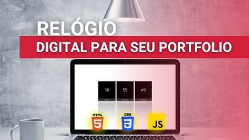 RELÓGIO DIGITAL com HTML CSS & JavaScript | PARTE (1/2)
