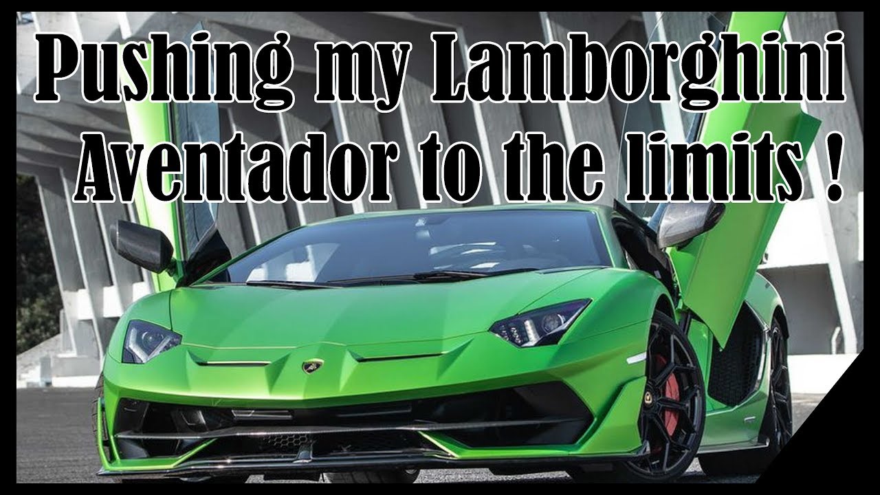 Pushing my Lamborghini Aventador to the limits ! - YouTube