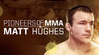 Pioneers of MMA: Matt Hughes