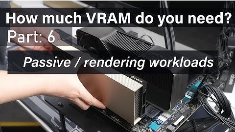 How much VRAM do you need? | Passive / rendering workloads |Part: 6 | RAY TRACE
