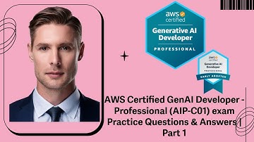 AWS Certified GenAI Developer - Professional (AIP-C01) exam Practice Questions & Answers | Part 1