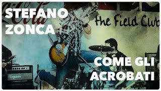 STEFANO ZONCA COME GLI ACROBATI OFFICIAL VIDEO