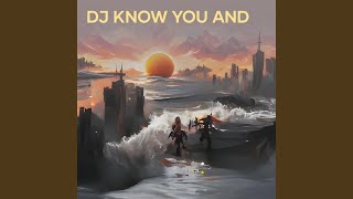 Dj Know You And