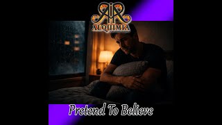 Pretend To Believe - Alia