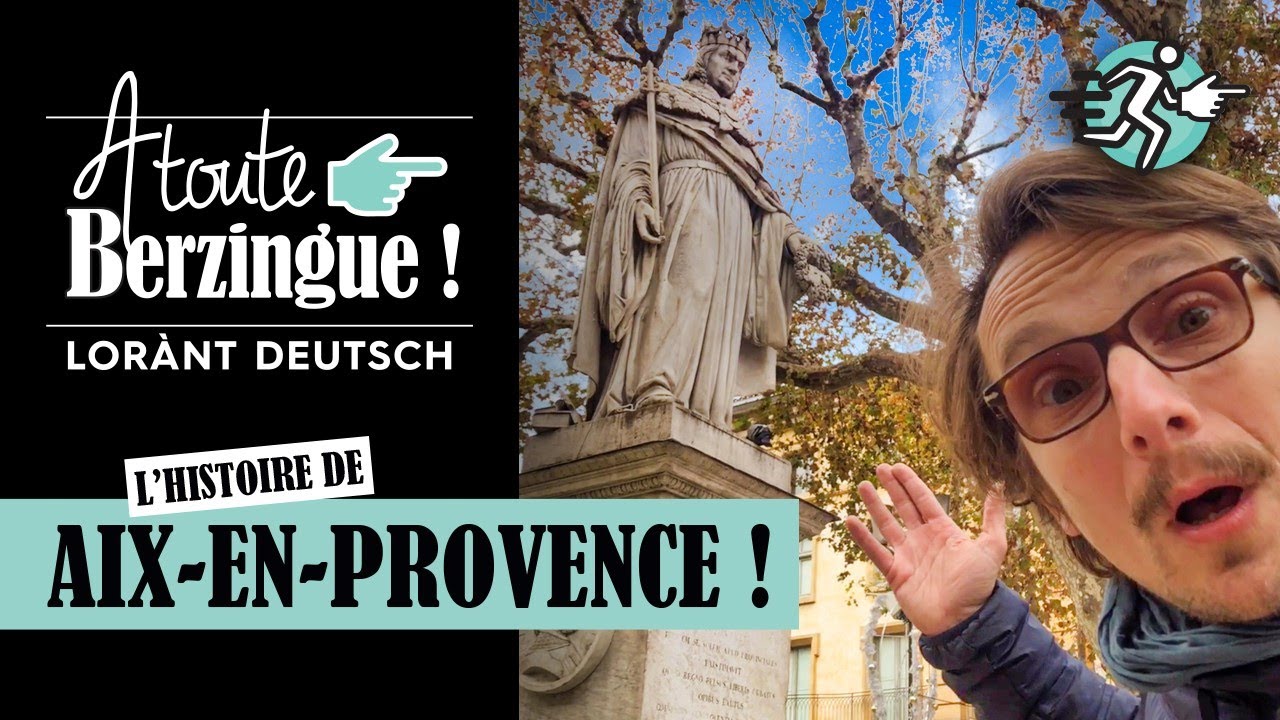L'histoire d'AIX-EN-PROVENCE... A toute Berzingue !