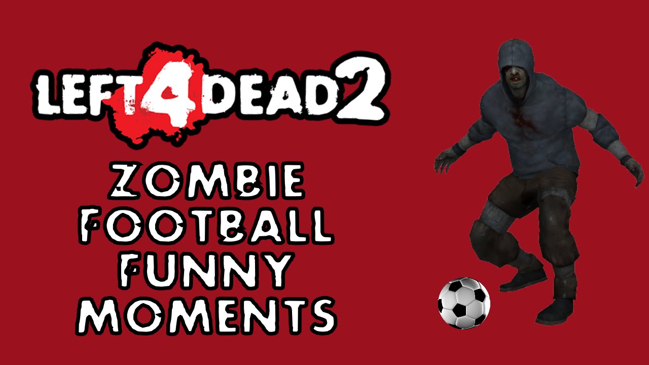 Left 4 Dead 2 Funny Moments - Zombie Football (L4D2 Funtage)