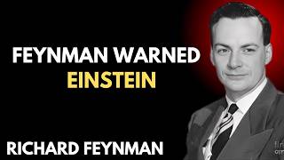 Richard Feynman WARNED Einstein About Something Nobody Believed — Until Now