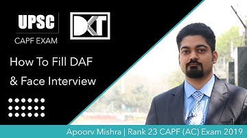 UPSC CAPF (AC) Exam | How To Fill DAF & Prepare For Interview | By Apoorv Mishra, Rank 23 CAPF Exam