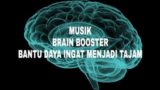 Musik Terapi - Brain Booster (Kecerdasan, Konsentrasi, Kreativitas dan Daya Ingat)