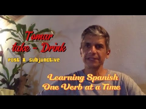 Learning Spanish One Verb At A Time. Tomar - Take- Drink - Past