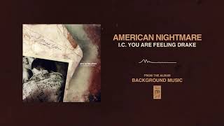 Watch American Nightmare IC You Are Feeling Drake video