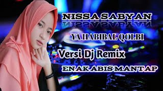 Nissa Sabyan - YA HABIBAL QOLBI ( Versi Dj REMIX ) Enak banget bikin hati tenang