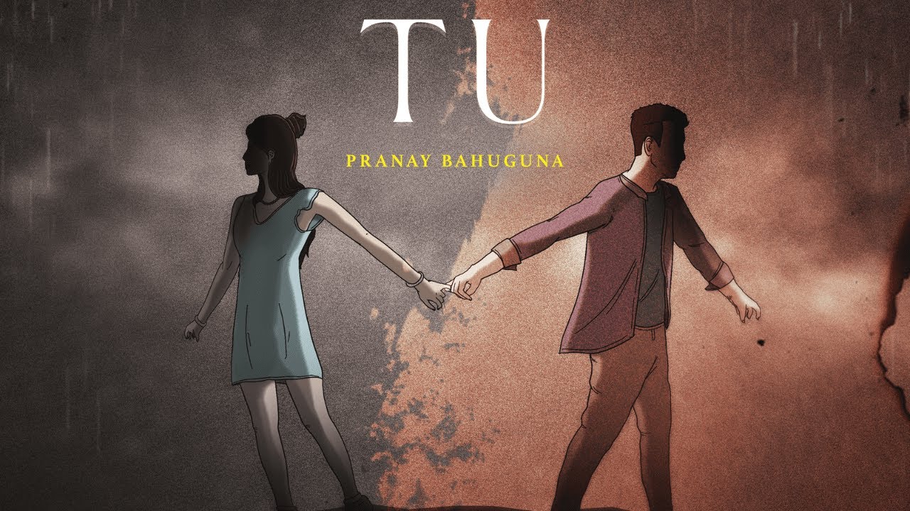 TU   Pranay Bahuguna Official Video