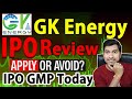 GK Energy IPO Review | gk energy ipo gmp today | syes money