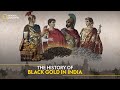 The History of Black Gold in India | It Happens Only in India | National Geographic