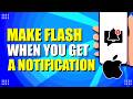 How To Make Your iPhone Flash When You Get A Notification (Setup Guide)