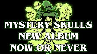 New Album Announcement: Mystery Skulls - Now Or Never + The Future...